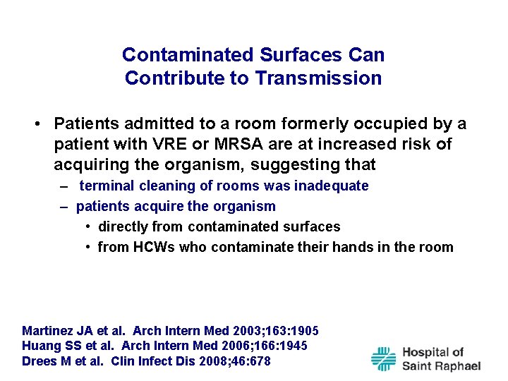 Contaminated Surfaces Can Contribute to Transmission • Patients admitted to a room formerly occupied
