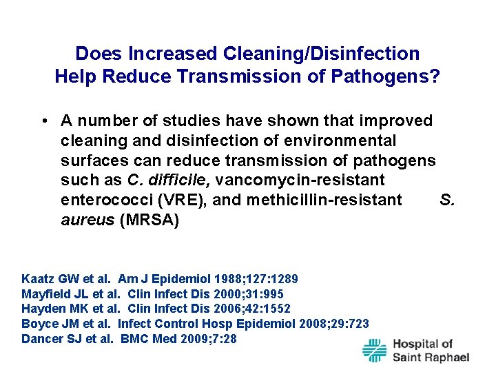 Does Increased Cleaning/Disinfection Help Reduce Transmission of Pathogens? • A number of studies have