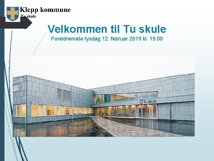 1 Velkommen til Tu skule Foreldremøte tysdag 12. februar 2019 kl. 19. 00 