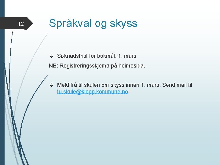 12 Språkval og skyss Søknadsfrist for bokmål: 1. mars NB: Registreringsskjema på heimesida. Meld