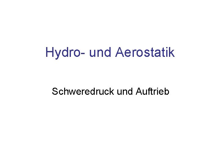 Hydro- und Aerostatik Schweredruck und Auftrieb 