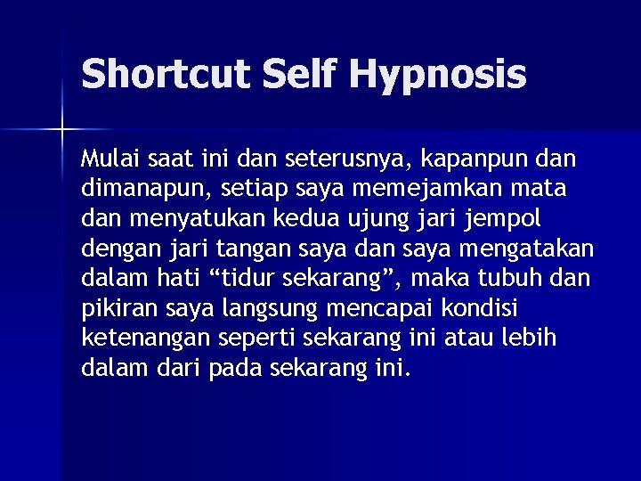 Shortcut Self Hypnosis Mulai saat ini dan seterusnya, kapanpun dan dimanapun, setiap saya memejamkan