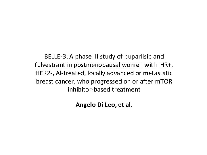 BELLE-3: A phase III study of buparlisib and fulvestrant in postmenopausal women with HR+,