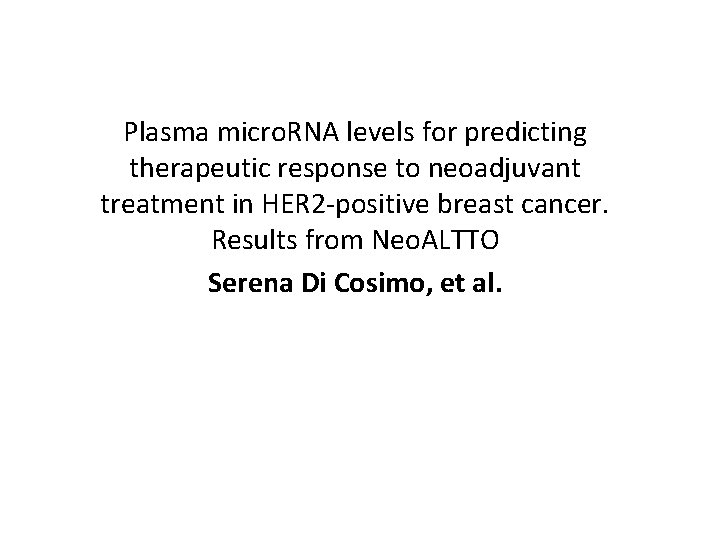 Plasma micro. RNA levels for predicting therapeutic response to neoadjuvant treatment in HER 2