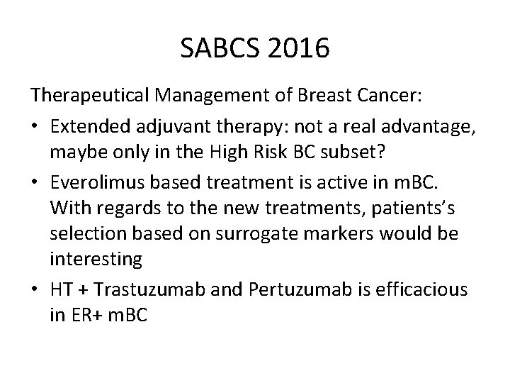 SABCS 2016 Therapeutical Management of Breast Cancer: • Extended adjuvant therapy: not a real