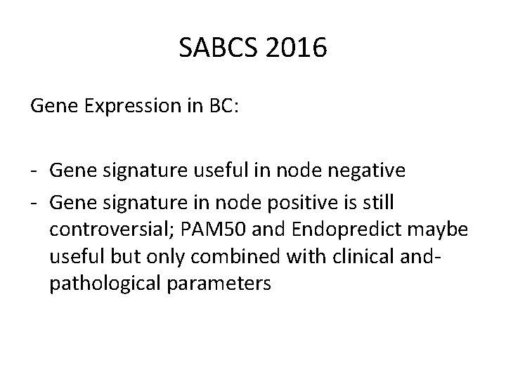 SABCS 2016 Gene Expression in BC: - Gene signature useful in node negative -