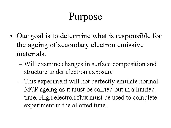 Purpose • Our goal is to determine what is responsible for the ageing of