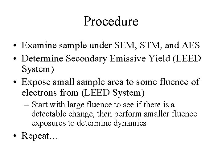 Procedure • Examine sample under SEM, STM, and AES • Determine Secondary Emissive Yield