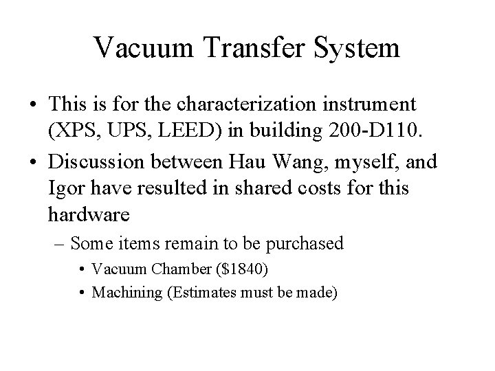 Vacuum Transfer System • This is for the characterization instrument (XPS, UPS, LEED) in