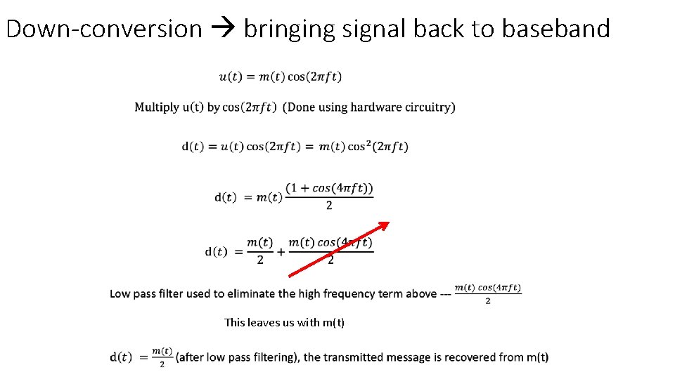 Down-conversion bringing signal back to baseband This leaves us with m(t) 