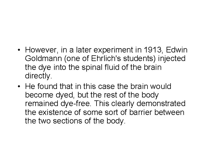  • However, in a later experiment in 1913, Edwin Goldmann (one of Ehrlich's