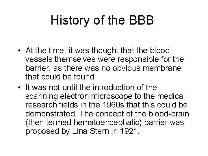 History of the BBB • At the time, it was thought that the blood