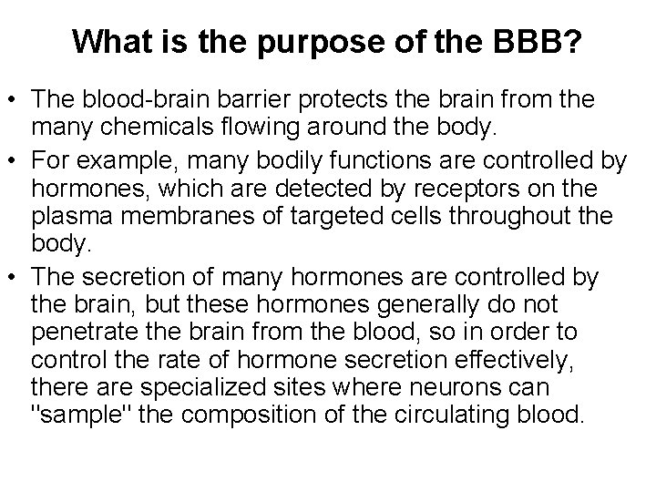 What is the purpose of the BBB? • The blood-brain barrier protects the brain