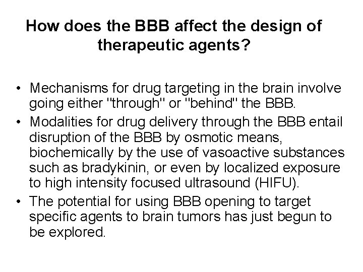 How does the BBB affect the design of therapeutic agents? • Mechanisms for drug