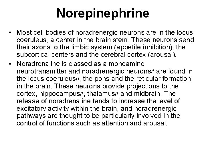 Norepinephrine • Most cell bodies of noradrenergic neurons are in the locus coeruleus, a