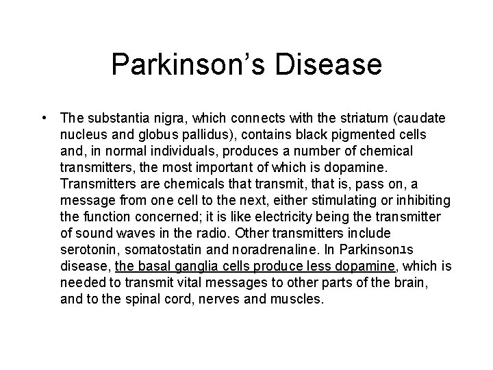 Parkinson’s Disease • The substantia nigra, which connects with the striatum (caudate nucleus and