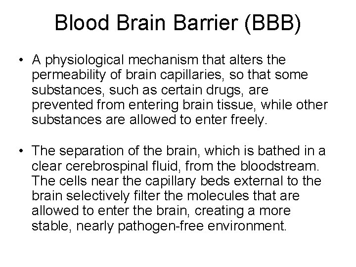 Blood Brain Barrier (BBB) • A physiological mechanism that alters the permeability of brain