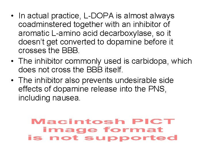  • In actual practice, L-DOPA is almost always coadminstered together with an inhibitor