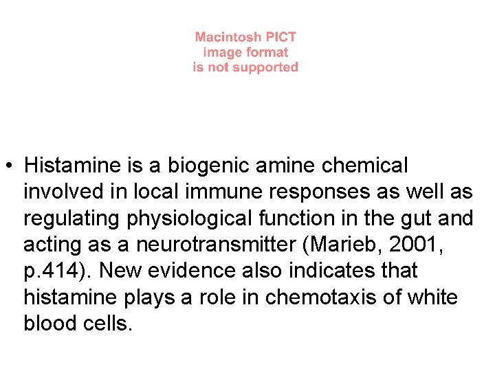  • Histamine is a biogenic amine chemical involved in local immune responses as