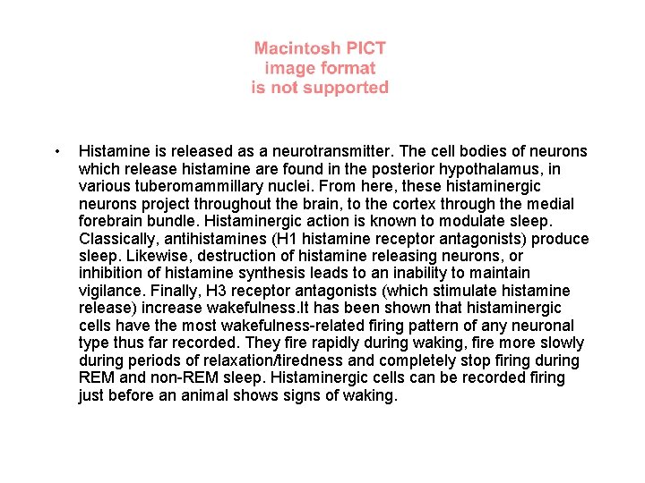  • Histamine is released as a neurotransmitter. The cell bodies of neurons which