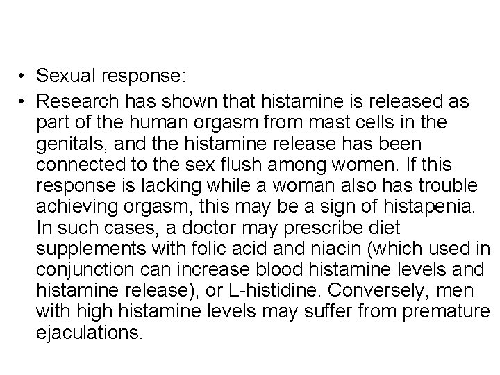  • Sexual response: • Research has shown that histamine is released as part