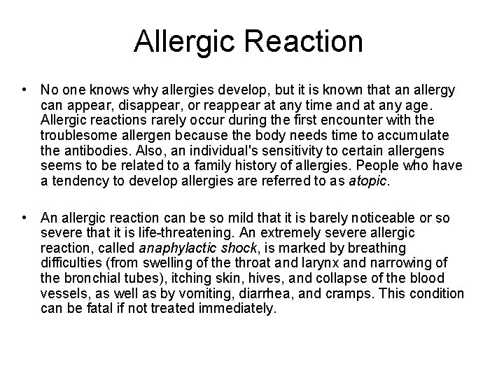 Allergic Reaction • No one knows why allergies develop, but it is known that