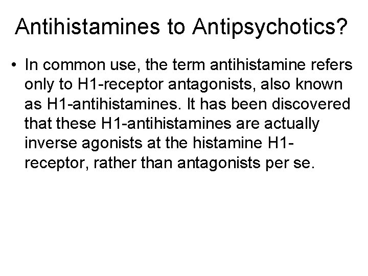 Antihistamines to Antipsychotics? • In common use, the term antihistamine refers only to H