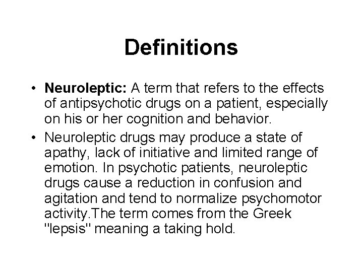 Definitions • Neuroleptic: A term that refers to the effects of antipsychotic drugs on