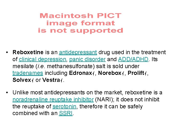  • Reboxetine is an antidepressant drug used in the treatment of clinical depression,