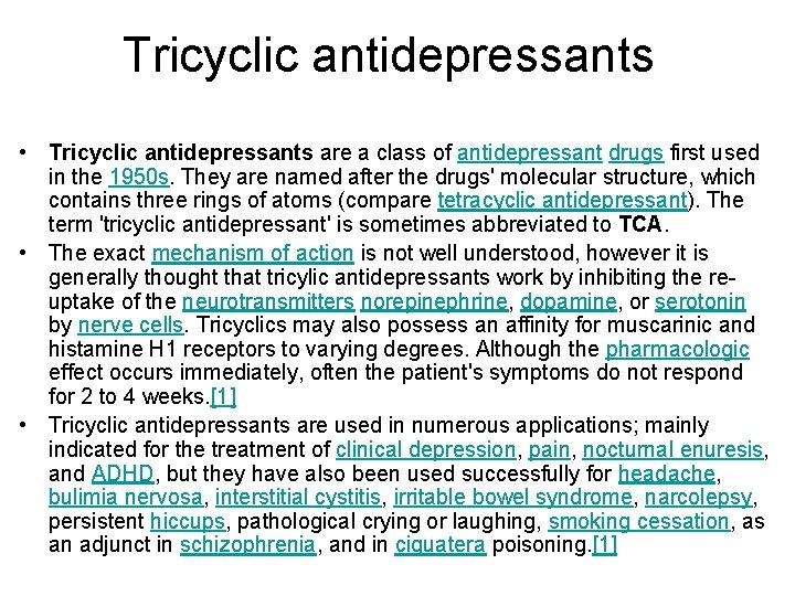 Tricyclic antidepressants • Tricyclic antidepressants are a class of antidepressant drugs first used in