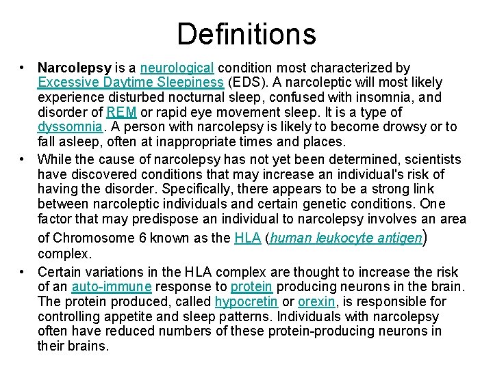Definitions • Narcolepsy is a neurological condition most characterized by Excessive Daytime Sleepiness (EDS).