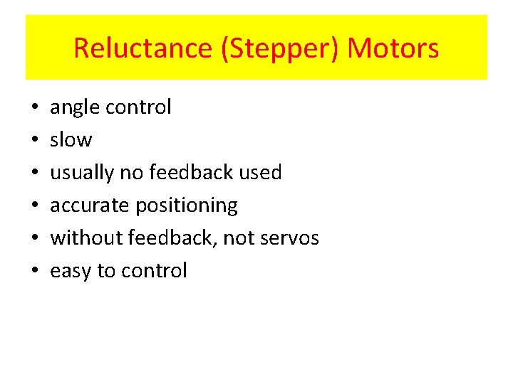 Reluctance (Stepper) Motors • • • angle control slow usually no feedback used accurate