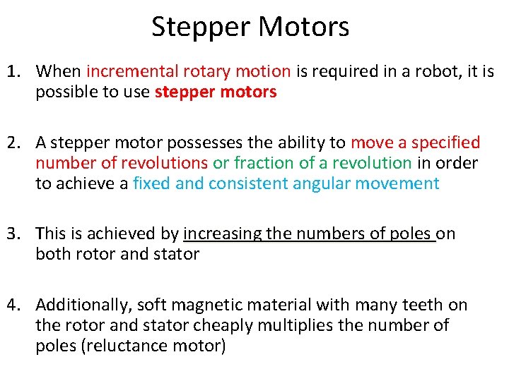 Stepper Motors 1. When incremental rotary motion is required in a robot, it is