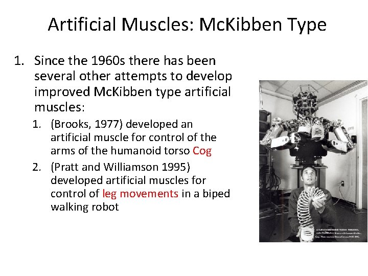 Artificial Muscles: Mc. Kibben Type 1. Since the 1960 s there has been several