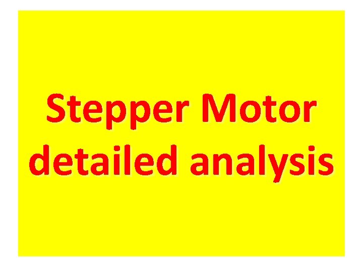 Stepper Motor detailed analysis 