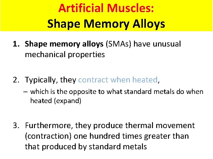 Artificial Muscles: Shape Memory Alloys 1. Shape memory alloys (SMAs) have unusual mechanical properties