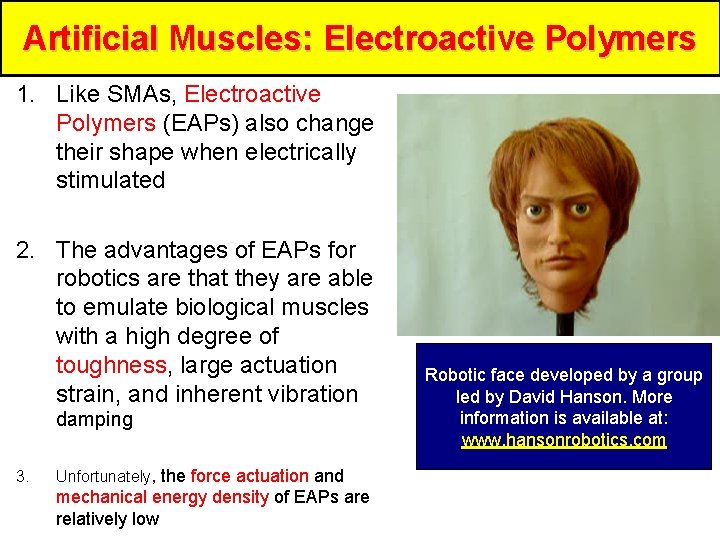 Artificial Muscles: Electroactive Polymers 1. Like SMAs, Electroactive Polymers (EAPs) also change their shape