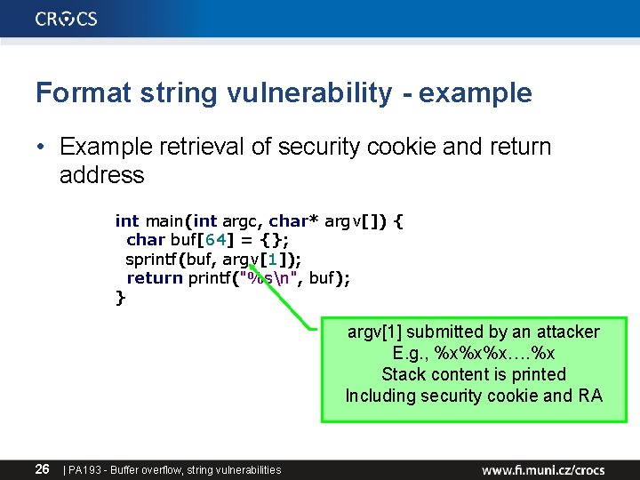 Format string vulnerability - example • Example retrieval of security cookie and return address Format string vulnerability - example • Example retrieval of security cookie and return address