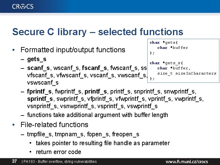 Secure C library – selected functions • Formatted input/output functions char *gets( char *buffer Secure C library – selected functions • Formatted input/output functions char *gets( char *buffer