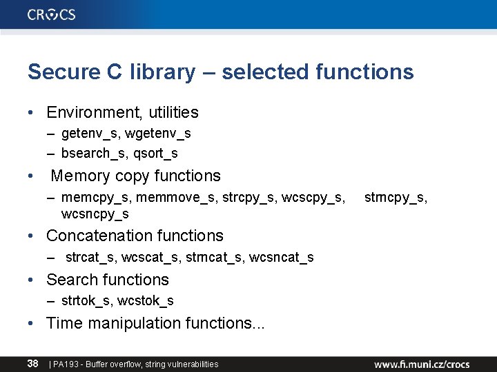 Secure C library – selected functions • Environment, utilities – getenv_s, wgetenv_s – bsearch_s, Secure C library – selected functions • Environment, utilities – getenv_s, wgetenv_s – bsearch_s,