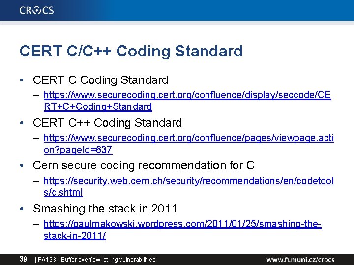 CERT C/C++ Coding Standard • CERT C Coding Standard – https: //www. securecoding. cert. CERT C/C++ Coding Standard • CERT C Coding Standard – https: //www. securecoding. cert.