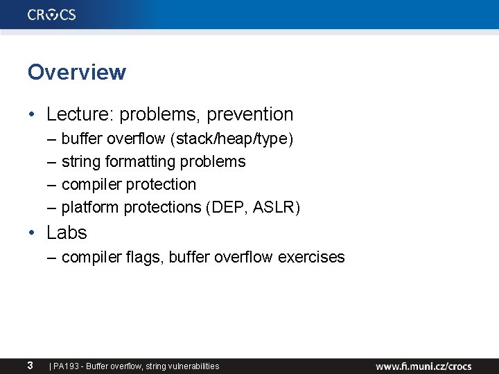 Overview • Lecture: problems, prevention – – buffer overflow (stack/heap/type) string formatting problems compiler Overview • Lecture: problems, prevention – – buffer overflow (stack/heap/type) string formatting problems compiler