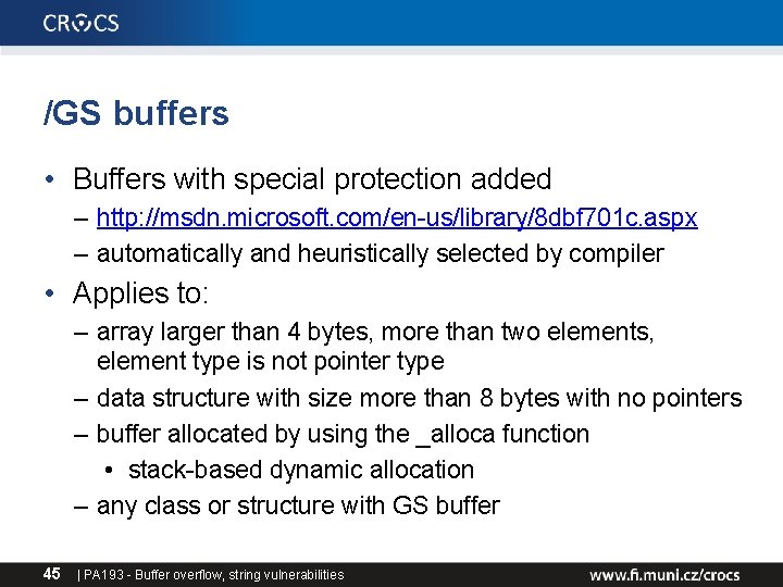 /GS buffers • Buffers with special protection added – http: //msdn. microsoft. com/en-us/library/8 dbf /GS buffers • Buffers with special protection added – http: //msdn. microsoft. com/en-us/library/8 dbf