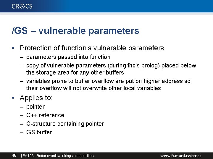/GS – vulnerable parameters • Protection of function’s vulnerable parameters – parameters passed into /GS – vulnerable parameters • Protection of function’s vulnerable parameters – parameters passed into