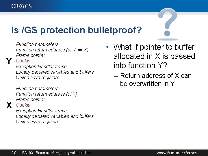 Is /GS protection bulletproof? Y X Function parameters Function return address (of Y == Is /GS protection bulletproof? Y X Function parameters Function return address (of Y ==