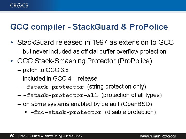 GCC compiler - Stack. Guard & Pro. Police • Stack. Guard released in 1997 GCC compiler - Stack. Guard & Pro. Police • Stack. Guard released in 1997