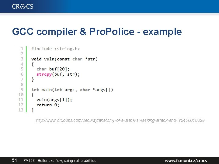 GCC compiler & Pro. Police - example http: //www. drdobbs. com/security/anatomy-of-a-stack-smashing-attack-and-h/240001832# 51 | PA GCC compiler & Pro. Police - example http: //www. drdobbs. com/security/anatomy-of-a-stack-smashing-attack-and-h/240001832# 51 | PA