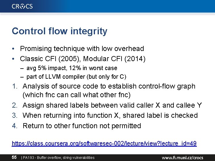 Control flow integrity • Promising technique with low overhead • Classic CFI (2005), Modular Control flow integrity • Promising technique with low overhead • Classic CFI (2005), Modular