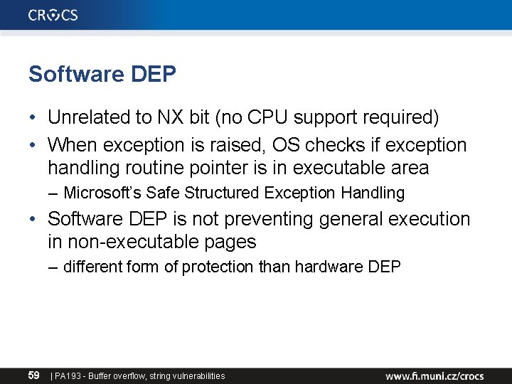 Software DEP • Unrelated to NX bit (no CPU support required) • When exception Software DEP • Unrelated to NX bit (no CPU support required) • When exception