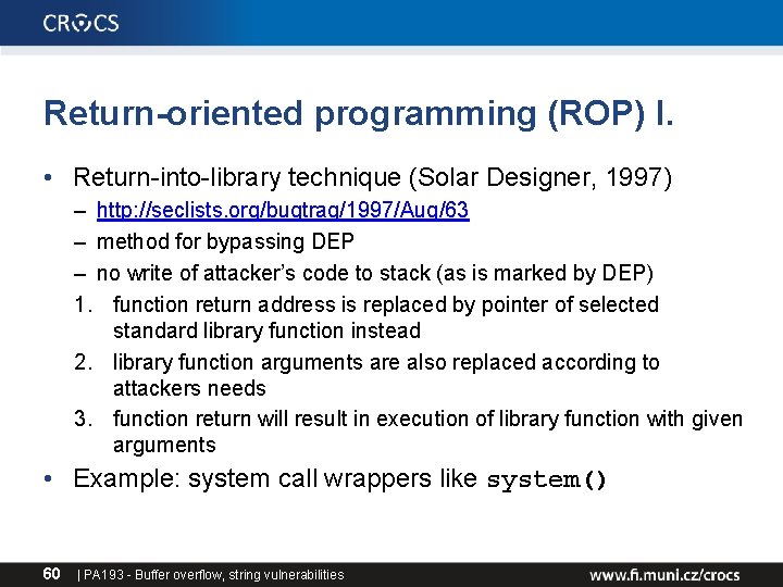 Return-oriented programming (ROP) I. • Return-into-library technique (Solar Designer, 1997) – http: //seclists. org/bugtraq/1997/Aug/63 Return-oriented programming (ROP) I. • Return-into-library technique (Solar Designer, 1997) – http: //seclists. org/bugtraq/1997/Aug/63